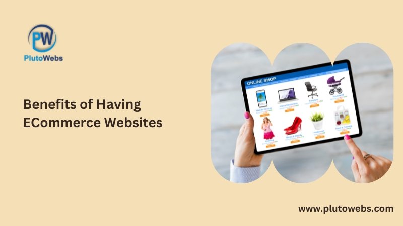 Benefits of Having E-Commerce Websites