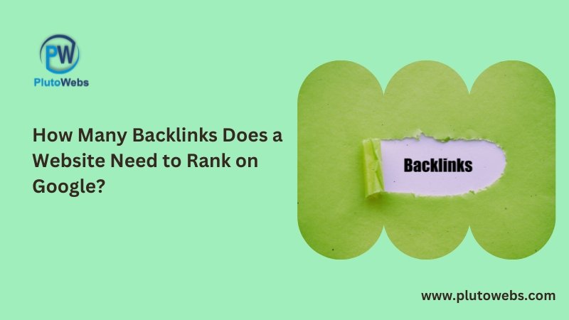 How Many Backlinks Does a Website Need to Rank on Google?