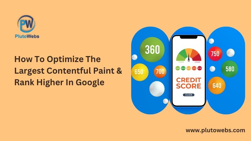 How To Optimize The Largest Contentful Paint & Rank Higher In Google