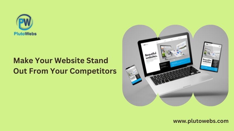 Make Your Website Stand Out From Your Competitors