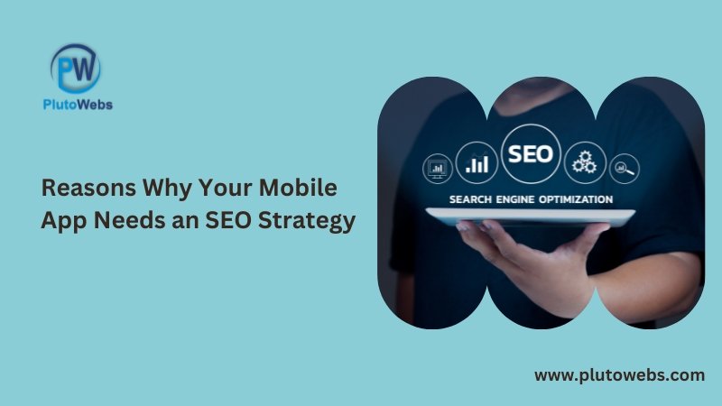 Reasons Why Your Mobile App Needs an SEO Strategy