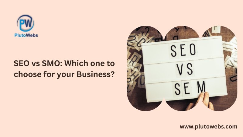 SEO vs SMO: Which one to choose for your Business?