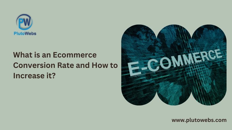 What is an Ecommerce Conversion Rate and How to Increase it